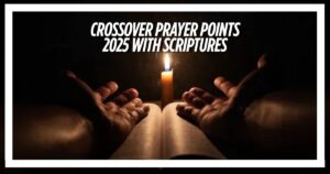 Crossover Prayer Points 2025 With Scriptures