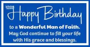 40 Inspiring Birthday Messages to a Man of God