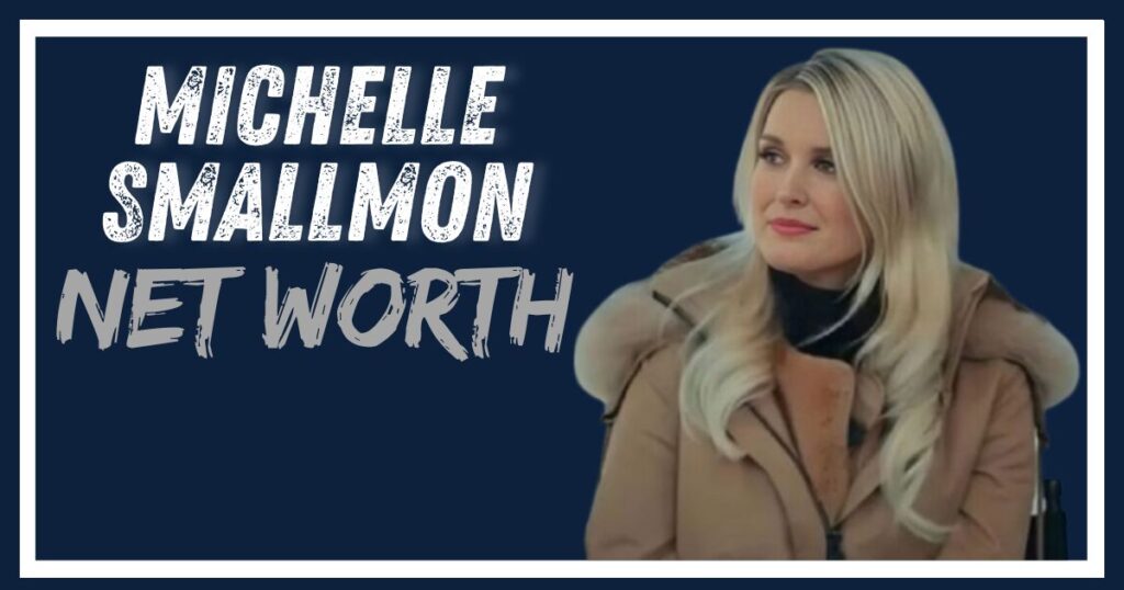 Michelle Smallmon Net Worth